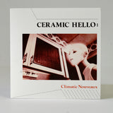 Ceramic Hello "Climatic Nouveaux" (vinyl 7")